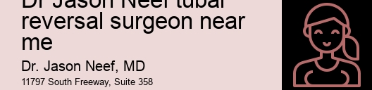 Dr Jason Neef tubal reversal surgeon near me