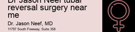 Dr Jason Neef tubal reversal surgery near me